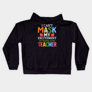 I Can't Mask My Excitement Of Being Your Teacher Kids Hoodie